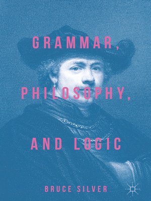cover image of Grammar, Philosophy, and Logic